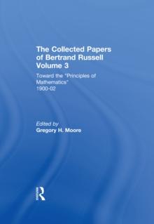 The Collected Papers of Bertrand Russell, Volume 3 : Toward the 'Principles of Mathematics' 1900-02