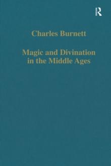 Magic and Divination in the Middle Ages : Texts and Techniques in the Islamic and Christian Worlds