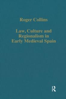 Law, Culture and Regionalism in Early Medieval Spain