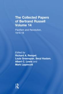 The Collected Papers of Bertrand Russell, Volume 14 : Pacifism and Revolution, 1916-18