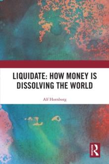 Liquidate: How Money is Dissolving the World