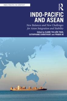 Indo-Pacific and ASEAN : New Balances and New Challenges for Asian Integration and Stability