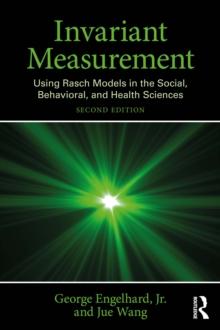 Invariant Measurement : Using Rasch Models in the Social, Behavioral, and Health Sciences