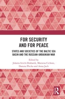 For Security and For Peace : States and Societies of the Baltic Sea Basin and the Russian-Ukrainian War