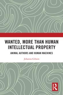 Wanted, More than Human Intellectual Property : Animal Authors and Human Machines