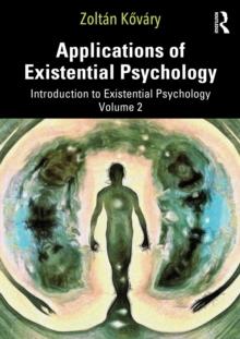 Applications of Existential Psychology : Introduction to Existential Psychology Volume 2