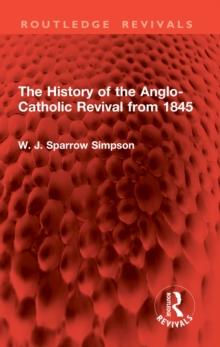 The History of the Anglo-Catholic Revival from 1845