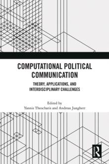 Computational Political Communication : Theory, Applications, and Interdisciplinary Challenges