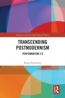 Transcending Postmodernism : Performatism 2.0