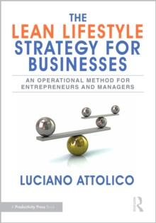 The Lean Lifestyle Strategy for Businesses : An Operational Method for Entrepreneurs and Managers