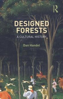 Designed Forests : A Cultural History