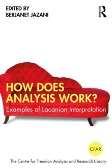 How Does Analysis Work? : Examples of Lacanian Interpretation