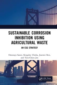 Sustainable Corrosion Inhibition Using Agricultural Waste : An ESG Strategy