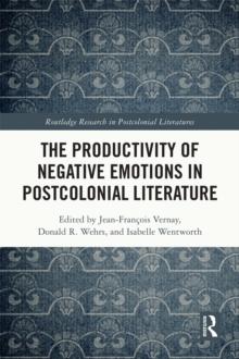 The Productivity of Negative Emotions in Postcolonial Literature