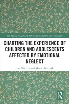 Charting the Experience of Children and Adolescents Affected by Emotional Neglect