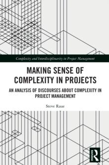 Making Sense of Complexity in Projects : An Analysis of Discourses about Complexity in Project Management