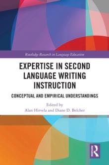 Expertise in Second Language Writing Instruction : Conceptual and Empirical Understandings