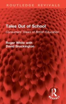 Tales Out of School : Consumers' Views of British Education