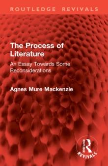 The Process of Literature : An Essay Towards Some Reconsiderations