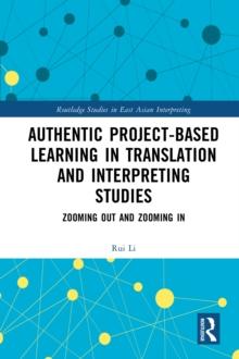 Authentic Project-based Learning in Translation and Interpreting Studies : Zooming Out and Zooming In