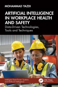 Artificial Intelligence in Workplace Health and Safety : Data-Driven Technologies, Tools and Techniques