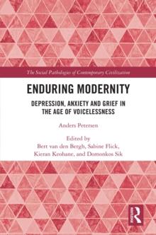 Enduring Modernity : Depression, Anxiety and Grief in the Age of Voicelessness