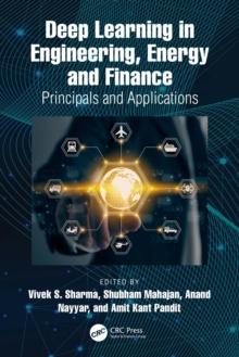 Deep Learning in Engineering, Energy and Finance : Principals and Applications