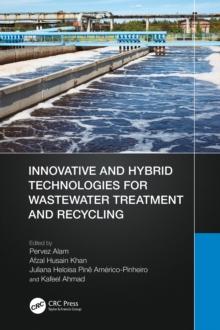 Innovative and Hybrid Technologies for Wastewater Treatment and Recycling