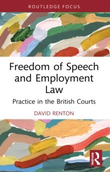 Freedom of Speech and Employment Law : Practice in the British Courts