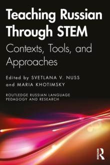 Teaching Russian Through STEM : Contexts, Tools, and Approaches