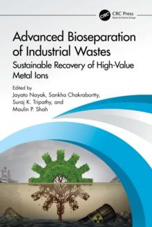 Advanced Bioseparation of Industrial Wastes : Sustainable Recovery of High-Value Metal Ions