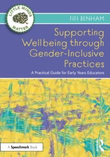 Supporting Wellbeing through Gender-Inclusive Practices : A Practical Guide for Early Years Educators