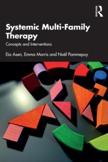 Systemic Multi-Family Therapy : Concepts and Interventions