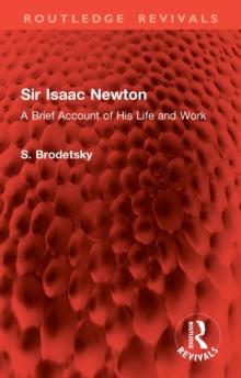 Sir Isaac Newton : A Brief Account of His Life and Work