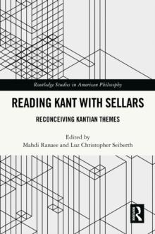 Reading Kant with Sellars : Reconceiving Kantian Themes