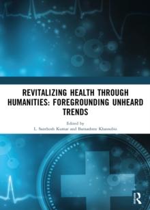 Revitalizing Health Through Humanities : Foregrounding Unheard Trends