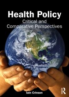 Health Policy : Critical and Comparative Perspectives