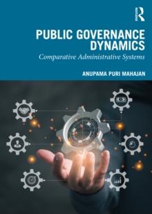 Public Governance Dynamics : Comparative Administrative Systems