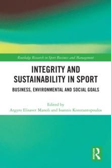 Integrity and Sustainability in Sport : Business, Environmental and Social Goals