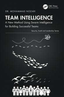 Team Intelligence : A New Method Using Swarm Intelligence for Building Successful Teams