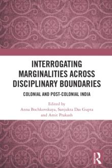 Interrogating Marginalities across Disciplinary Boundaries : Colonial and Post-Colonial India