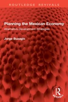 Planning the Mexican Economy : Alternative Development Strategies