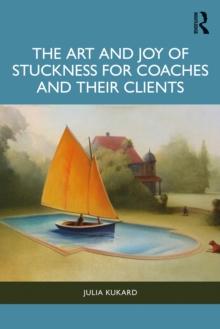 The Art and Joy of Stuckness for Coaches and their Clients