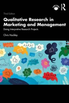 Qualitative Research in Marketing and Management : Doing Interpretive Research Projects