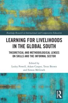 Learning for Livelihoods in the Global South : Theoretical and Methodological Lenses on Skills and the Informal Sector