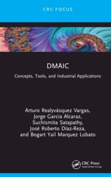 DMAIC : Concepts, Tools, and Industrial Applications