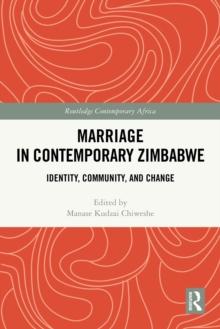 Marriage in Contemporary Zimbabwe : Identity, Community, and Change