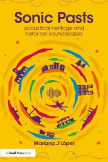 Sonic Pasts : Acoustical Heritage and Historical Soundscapes