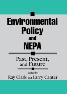 Environmental Policy and NEPA : Past, Present, and Future