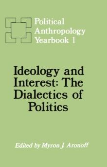 Ideology and Interest : The Dialectics of Politics